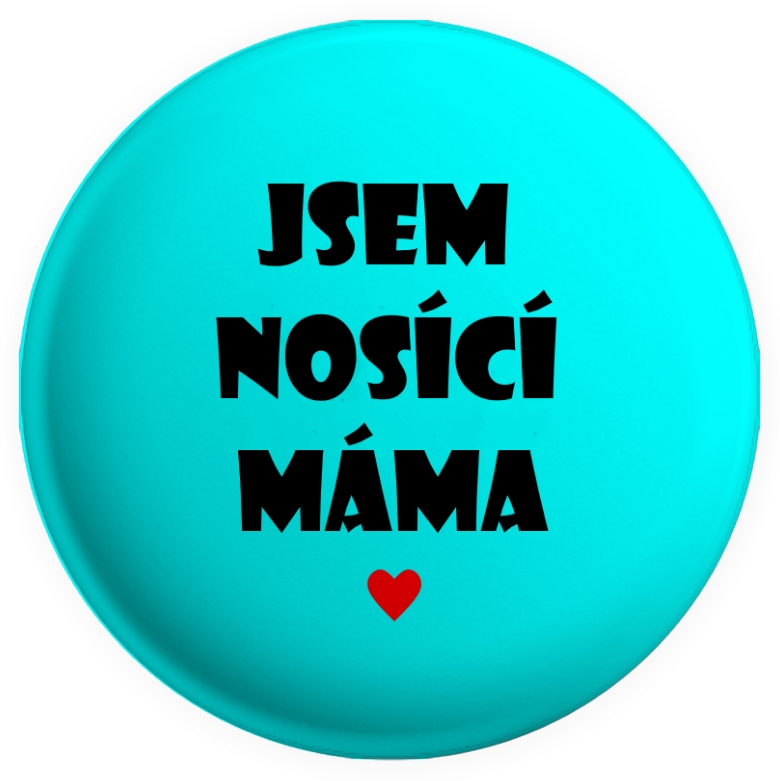 Placka "jsem nosící máma" různé barvy